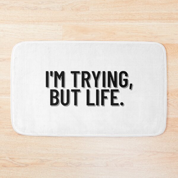 Item preview, I'm Trying, But Life. designed and sold by BabyyPiscess99.