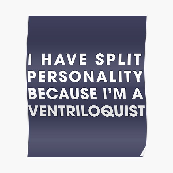 Funny Ventriloquist Gift Shirt - I Have Split Personality Poster