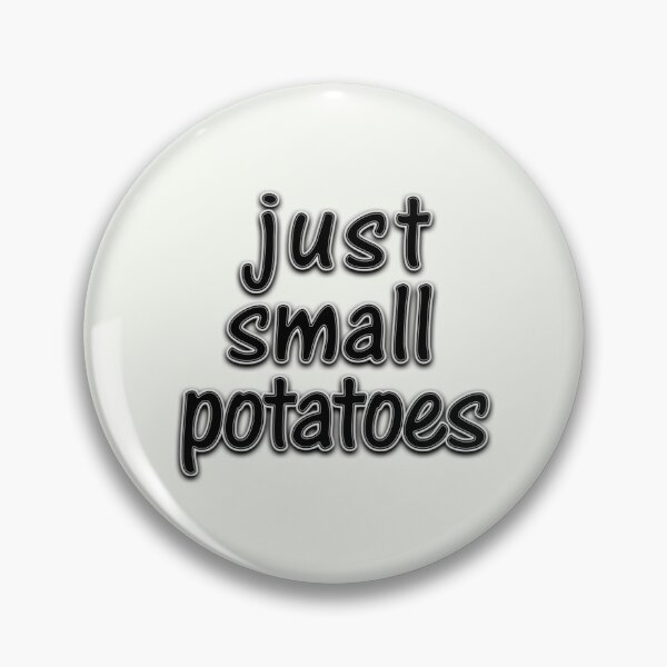 Item preview, Just Small Potatoes designed and sold by laugh-out-loud.