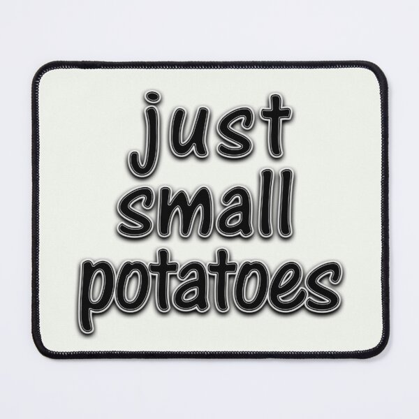 Item preview, Just Small Potatoes designed and sold by laugh-out-loud.