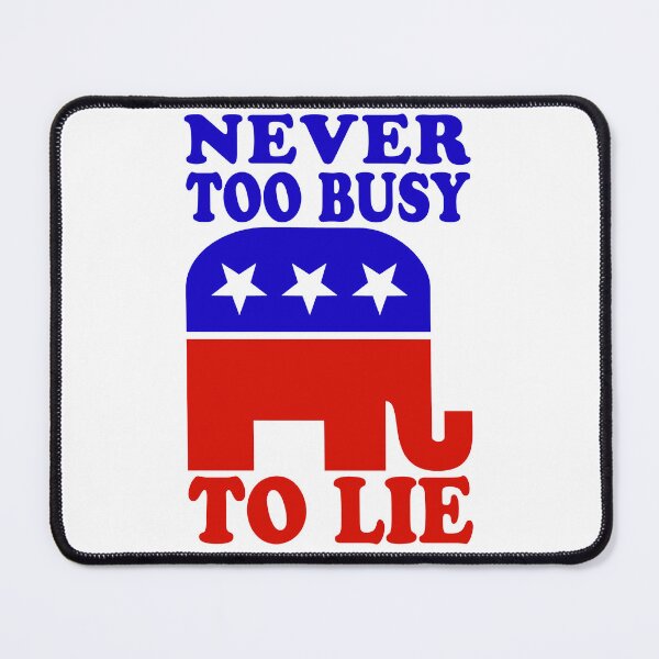 Item preview, Republicans Are Never Too Busy To Lie designed and sold by electrovista.