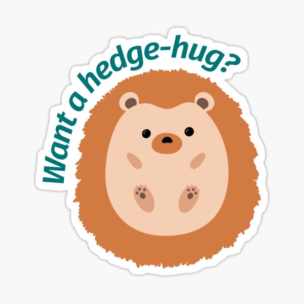 Want a hedge-hug? Sticker