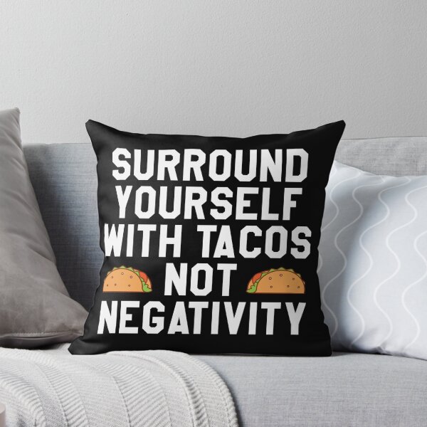 Item preview, Surround Yourself With Tacos Not Negativity designed and sold by kamrankhan.