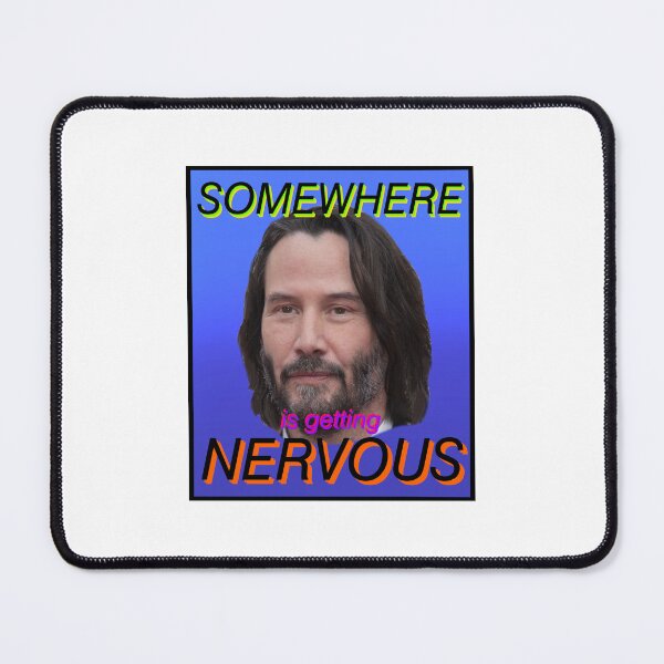 Item preview, Somewhere keeanu reeves is getting nervous designed and sold by KK842.