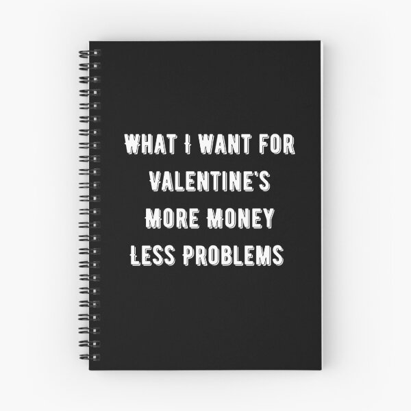 Item preview, What I want for Valentine's More money less problems black | Valentine is cancelled due to high rate of single men white| Valentine is coming where is your boyfriend?| Romantic| Love| heart designed and sold by DailySales8.