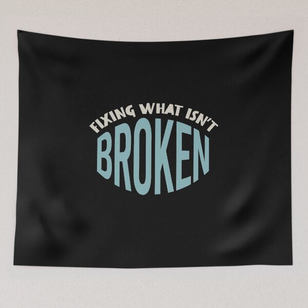 Item preview, Funny Engineer Saying fixing What Isn't Broken designed and sold by whyitsme.