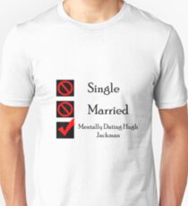 Mentally Dating Hugh Jackman Unisex T-Shirt