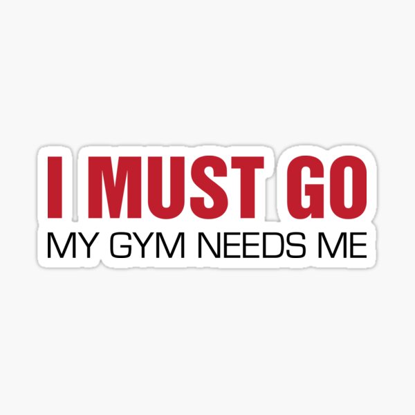 My Gym Needs Me Sticker