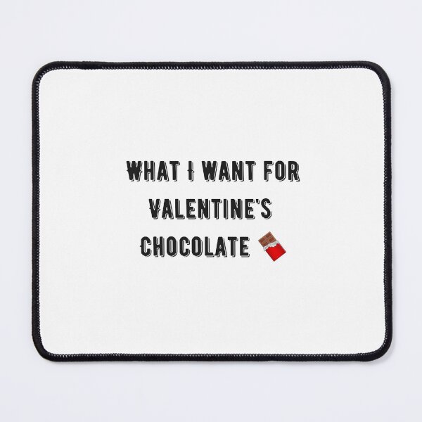 Item preview, What I want for Valentine's chocolate white| Valentine is cancelled due to high rate of single men white| Valentine is coming where is your boyfriend?| Romantic| Love| heart designed and sold by DailySales8.