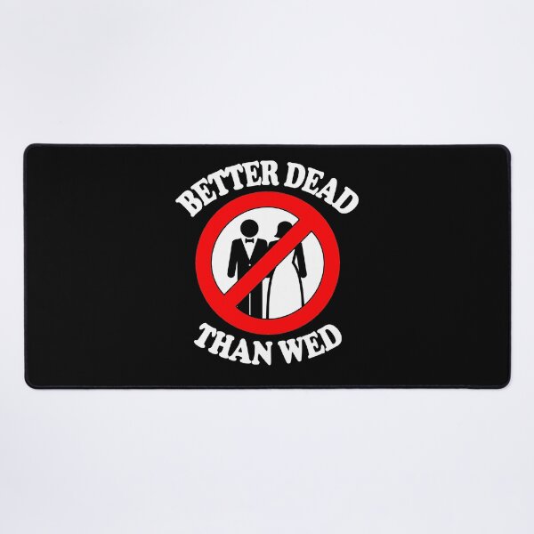 Item preview, Better Dead Than Wed Funny Divorce Single designed and sold by funnytshirtemp.