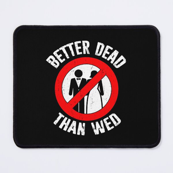 Item preview, Better Dead Than Wed Funny Divorce Single designed and sold by funnytshirtemp.