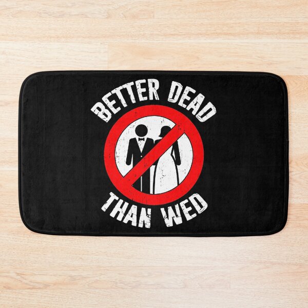 Item preview, Better Dead Than Wed Funny Divorce Single designed and sold by funnytshirtemp.