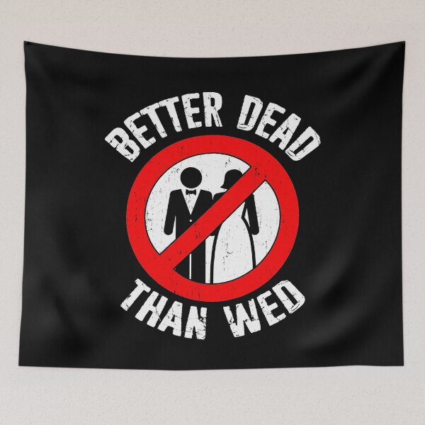 Item preview, Better Dead Than Wed Funny Divorce Single designed and sold by funnytshirtemp.