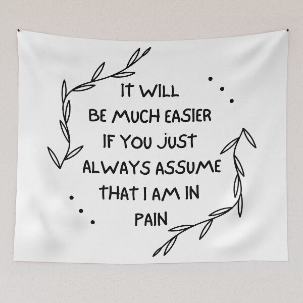 Item preview, It Will Be Much Easier If You Just Always Assume That I Am In Pain - Chronic Pain - Fibromyalgia designed and sold by SayWhatYouFeel.