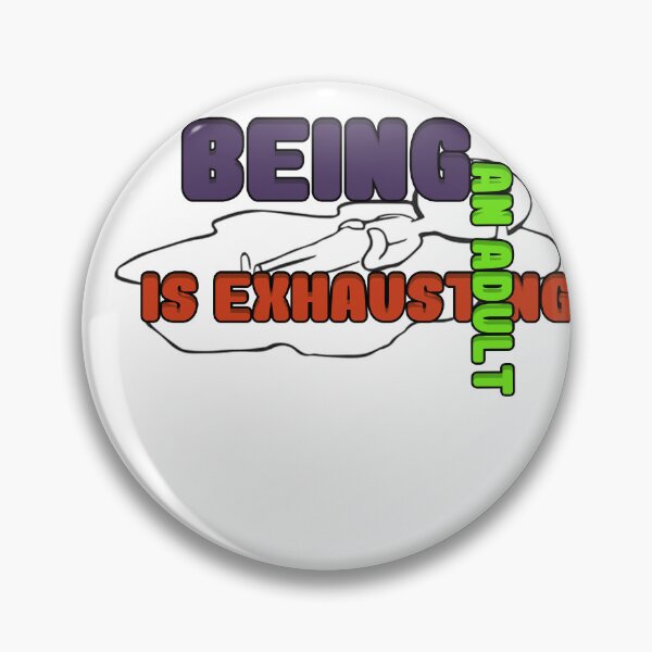 Item preview, Being An Adult Is Exhausting designed and sold by blackout12.