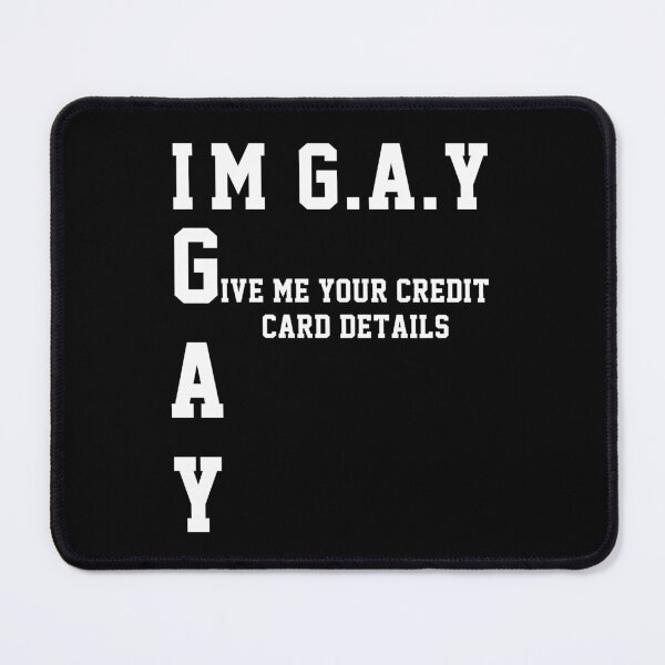 Item preview, Im Gay Give Me Your Credit Card Details Funny Acronym designed and sold by everything4eva.