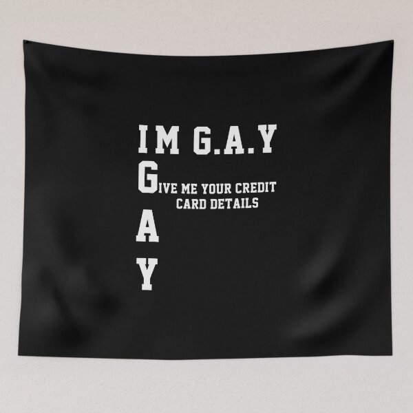 Item preview, Im Gay Give Me Your Credit Card Details Funny Acronym designed and sold by everything4eva.