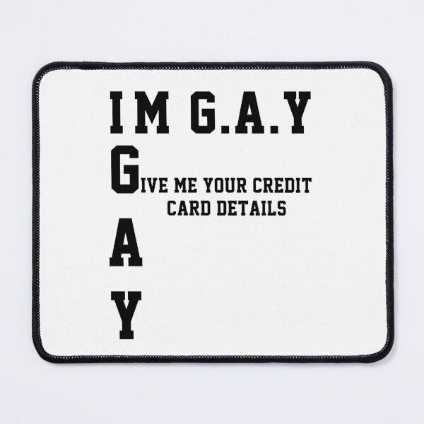 Item preview, Im Gay Give Me Your Credit Card Details Funny Acronym designed and sold by everything4eva.