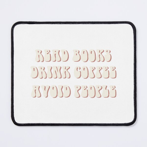 Item preview, Read Books, Drink Coffee, Avoid People designed and sold by Adyson Lee.