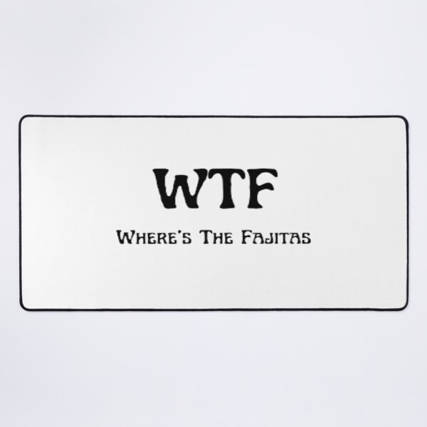 Item preview, Where's The Fajitas designed and sold by calibrit.