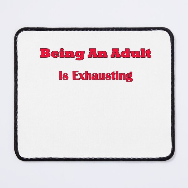 Item preview, Being An Adult Is Exhausting designed and sold by blackout12.