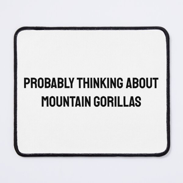 Item preview, Mountain Gorilla Lover Probably Thinking About ountain Gorillas designed and sold by Brockinator.