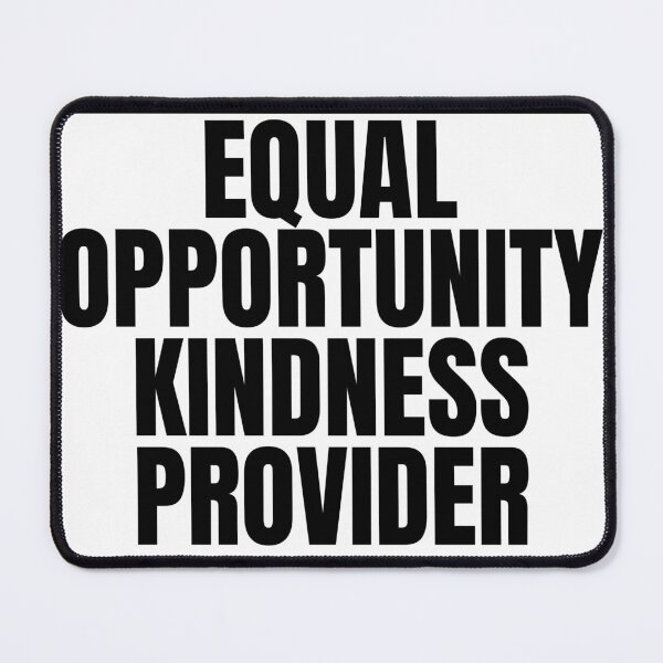 Item preview, Equal Opportunity Kindness Provider designed and sold by MojaveTradePost.
