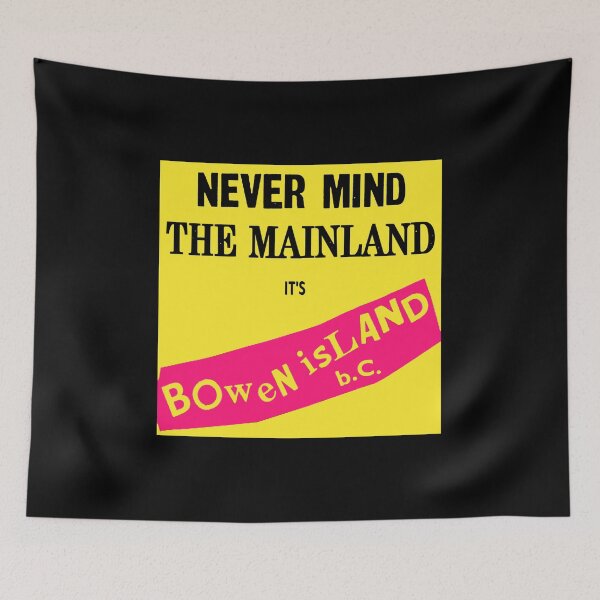 Item preview, Never Mind the Mainland, It's Bowen Island designed and sold by MichaelEpp.