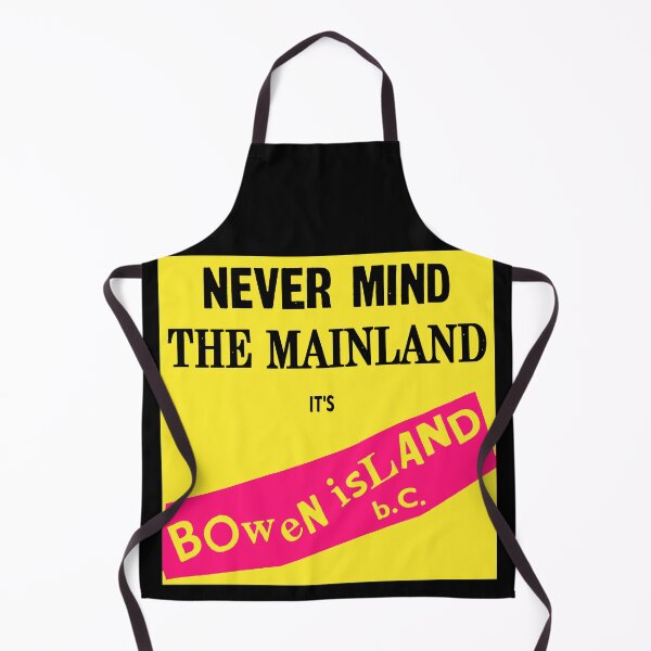 Item preview, Never Mind the Mainland, It's Bowen Island designed and sold by MichaelEpp.
