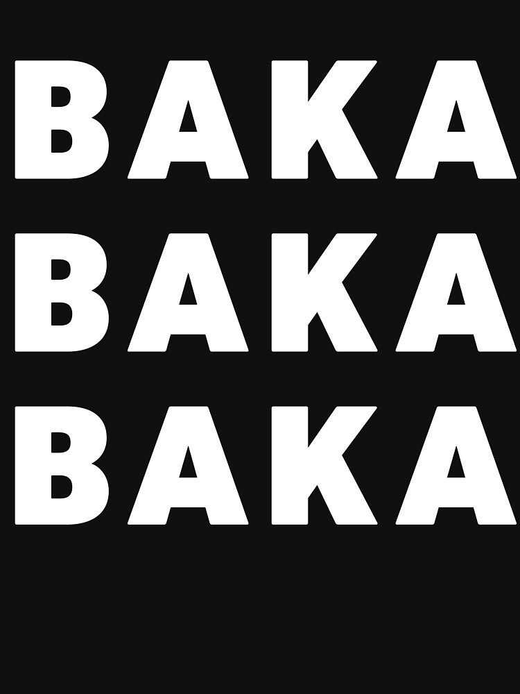 "BAKA BAKA BAKA - Cute And Funny Anime Design" T-shirt by ethandirks | Redbubble