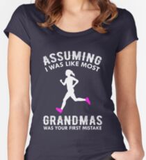 Assuming I Was Like Most Grandmas Funny Running Women's Fitted Scoop T-Shirt