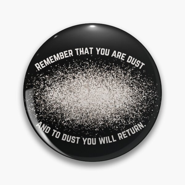 Item preview, Remember that you are dust and to dust you will return designed and sold by CheekyGrace.