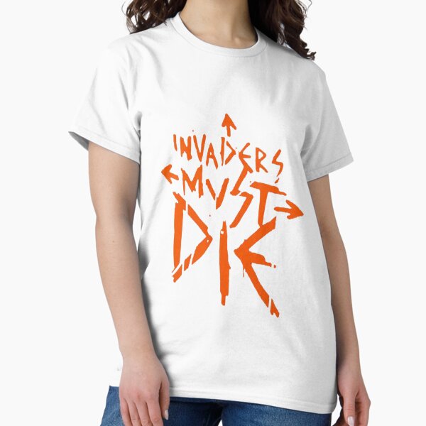 Invaders Must Die T-Shirts for Sale | Redbubble