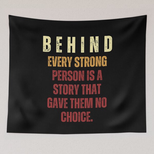 Item preview, Behind Every Strong Person Is A Story That Gave Them No Choice  designed and sold by RockBeeDesigns.