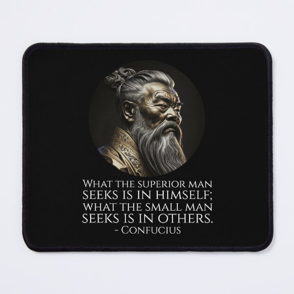 Item preview, What the superior man seeks is in himself; what the small man seeks is in others. - Confucius designed and sold by Styrman.