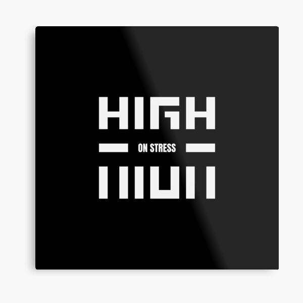 High on Stress Metal Print