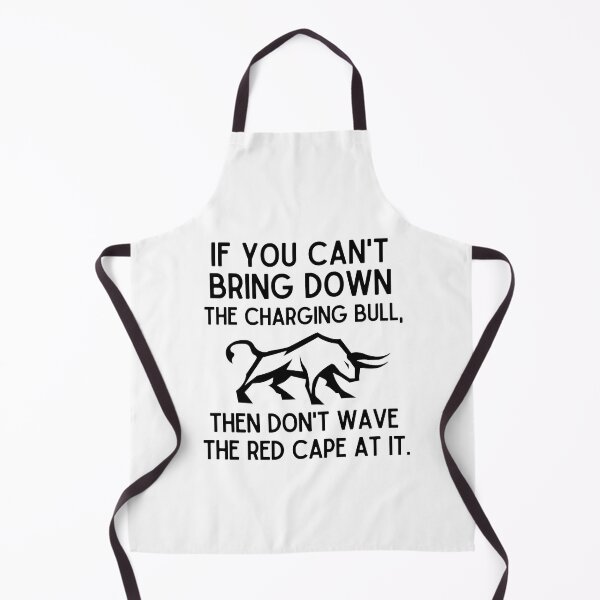 Item preview, If you can't bring down the charging bull, then don't wave the red cape at it designed and sold by mksjr.