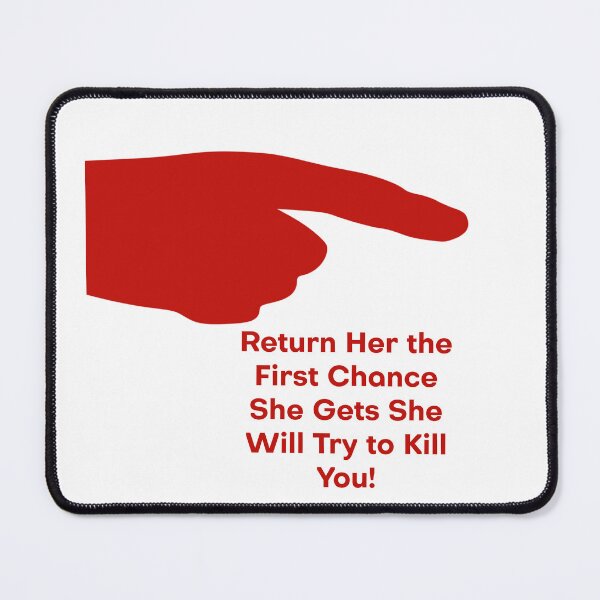 Item preview, Return Her the First Chance She Gets She Will Try to Kill You! designed and sold by theakinetmindtk.