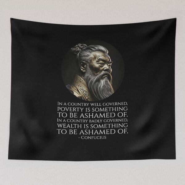 Item preview, In a country well governed, poverty is something to be ashamed of. In a country badly governed, wealth is something to be ashamed of. - Confucius designed and sold by Styrman.