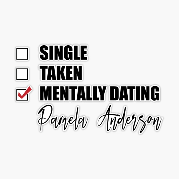 Mentally Dating Pamela Anderson Sticker for Sale by OnTheTrend