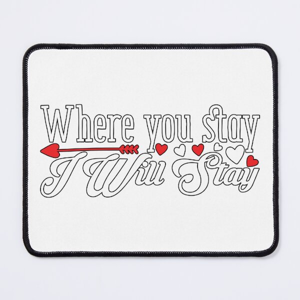Item preview, Where You Stay I will Stay designed and sold by potchidesigns.