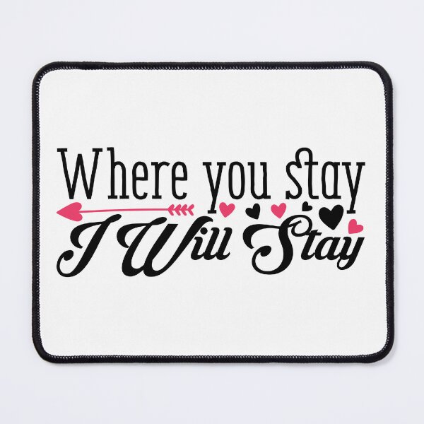Item preview, Where You Stay I will Stay designed and sold by potchidesigns.