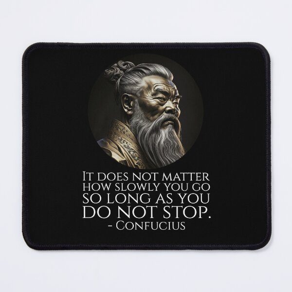 Item preview, It does not matter how slowly you go so long as you do not stop. - Confucius designed and sold by Styrman.