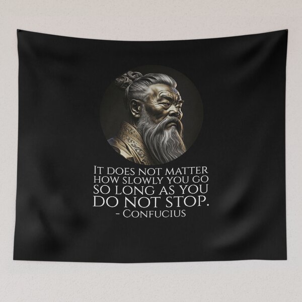 Item preview, It does not matter how slowly you go so long as you do not stop. - Confucius designed and sold by Styrman.