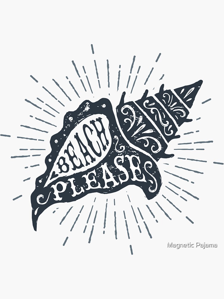 Beach Please Sea Shell by MagneticMama