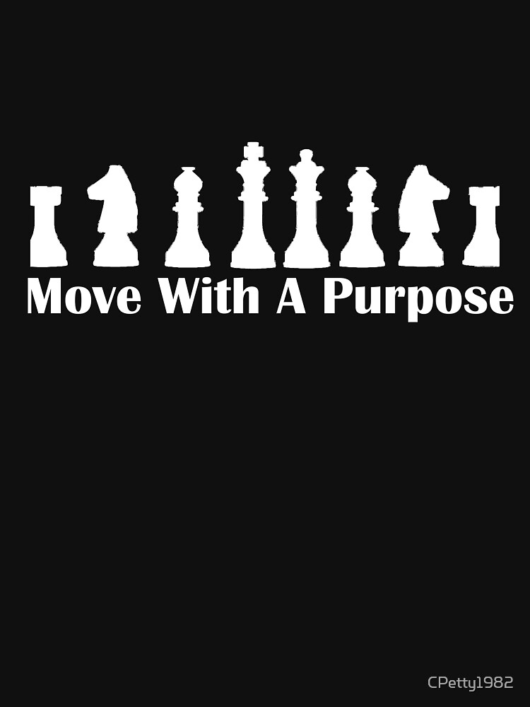 Chess Game-Move with A purpose by CPetty1982