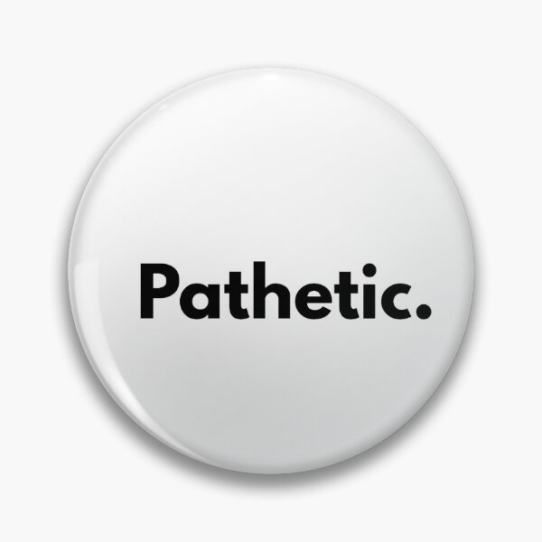 Item preview, Pathetic. designed and sold by Dj Gavric998.