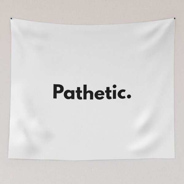 Item preview, Pathetic. designed and sold by Dj Gavric998.