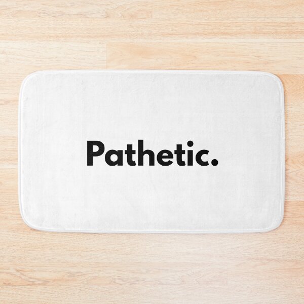 Item preview, Pathetic. designed and sold by Dj Gavric998.