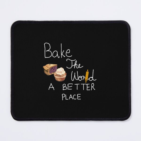 Item preview, You Bake The world a better place designed and sold by NSdesigns55.